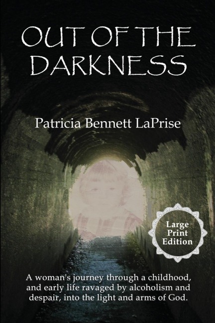 Out of the Darkness: A womans journey through a childhood, and early life ravaged by alcoholism and despair, into the light and arms of God.