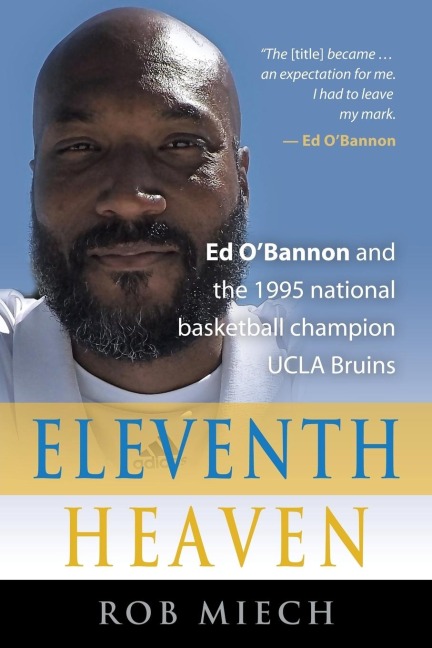 ELEVENTH HEAVEN: Ed OBannon and the 1995 National Basketball Champion UCLA Bruins