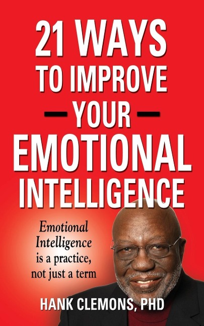21 Ways to Improve Your Emotional Intelligence - A Practical Approach