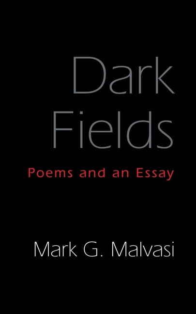 Dark Fields: Poems and an Essay