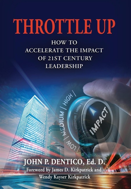 Throttle Up: How to Accelerate the Impact Of 21st Century Leadership