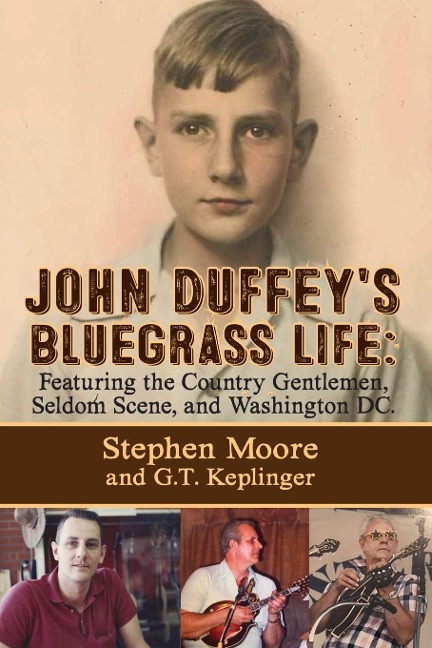 JOHN DUFFEYS BLUEGRASS LIFE: FEATURING THE COUNTRY GENTLEMEN, SELDOM SCENE, AND WASHINGTON, D.C. - Second Edition