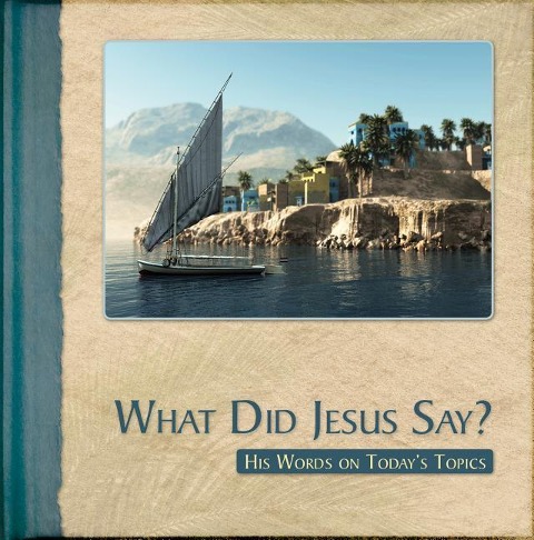 What Did Jesus Say?: His Words on Todays Topics
