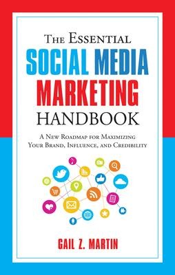 The Essential Social Media Marketing Handbook: A New Roadmap for Maximizing Your Brand, Influence, and Credibility