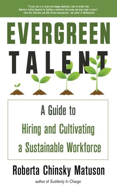 Evergreen Talent: A Guide to Hiring and Cultivating a Sustainable Workforce