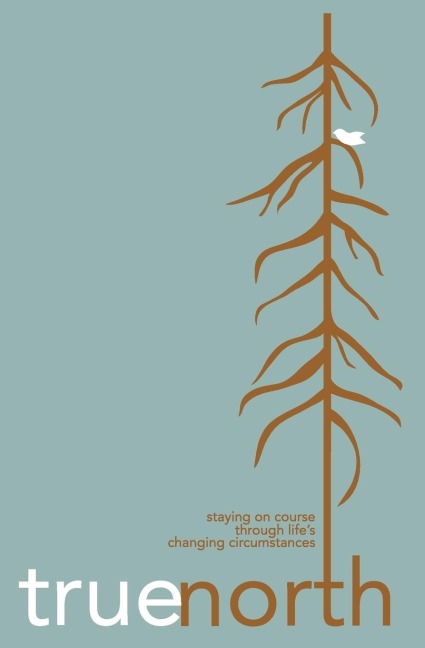 True North: Staying on Course Through Lifes Changing Circumstances
