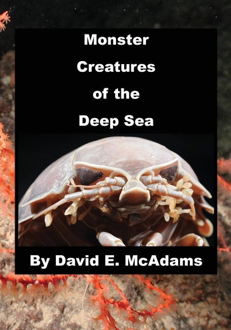 Monster Creatures of the Deep Sea: An adventure exploring the weird world and wacky creatures of the deep sea.