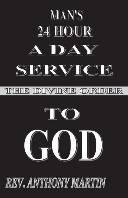 MANS 24 HOUR A DAY SERVICE TO GOD: THE DIVINE ORDER