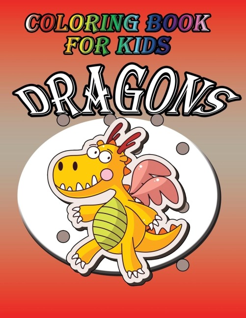 Coloring Book for Kids: Dragon: Kids Coloring Book