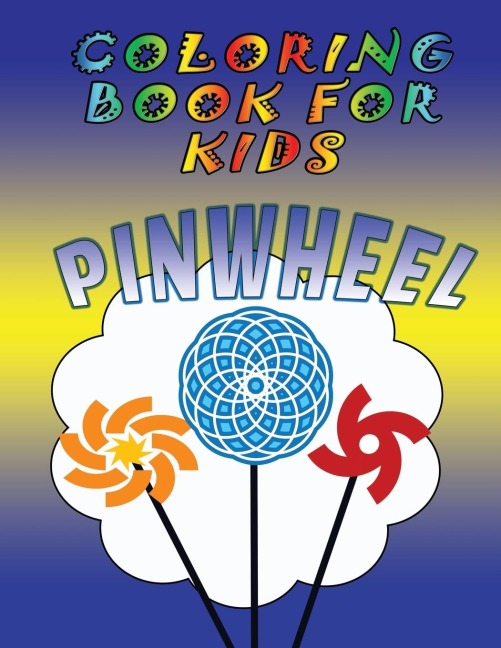 Coloring Book for Kids: Pinwheels: Kids Coloring Book