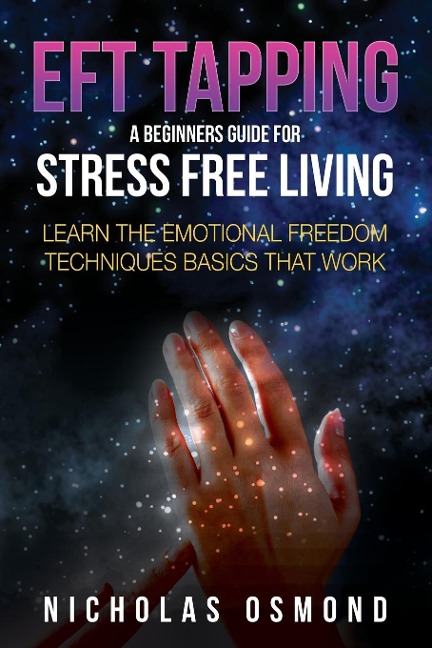 Eft Tapping: A Beginners Guide for Stress Free Living