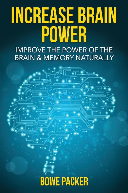 Increase Brain Power: Improve the Power of the Brain & Memory Naturally