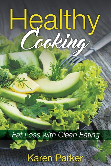 Healthy Cooking: Fat Loss with Clean Eating