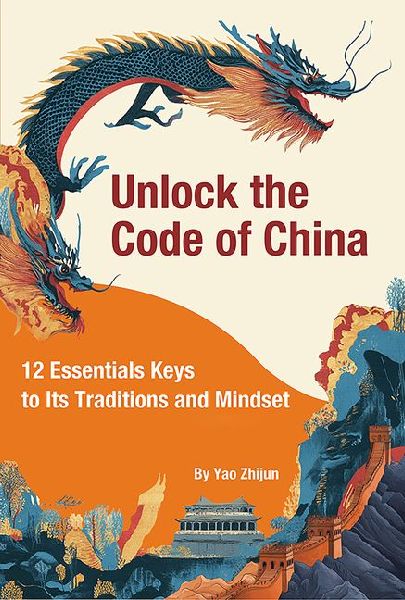China Unveiled: 12 Essential Keys to Its Traditions and Mindset