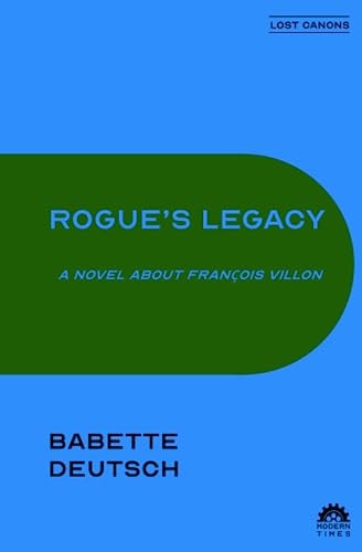 Rogue's Legacy A Novel About François Villon