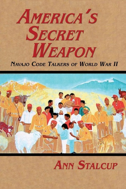Americas Secret Weapon: Navajo Code Talkers of World War II