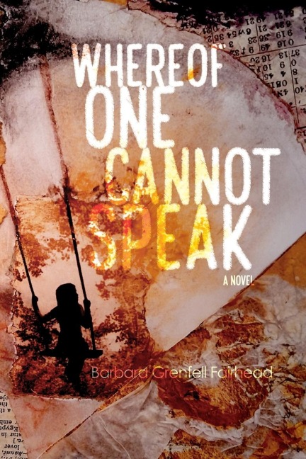 Whereof One Cannot Speak: A Novel