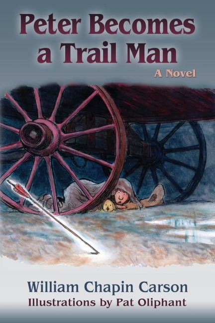 Peter Becomes a Trail Man: The Story of a Boys Journey on the Santa Fe Trail