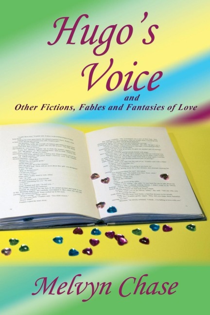 Hugos Voice and Other Fictions, Fables and Fantasies of Love