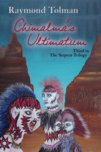 Chimalmas Ultimatum: Third in The Serpent Trilogy