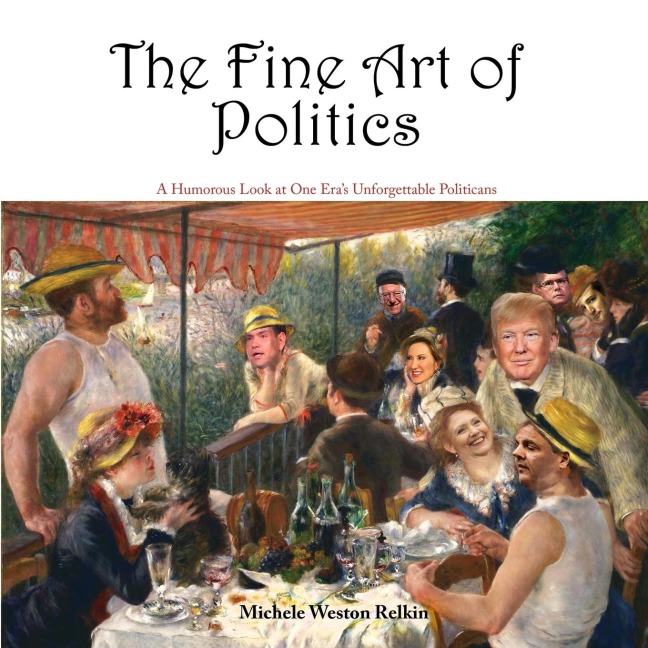 The Fine Art of Politics: A Humorous Look at One Eras Unforgettable Politicians