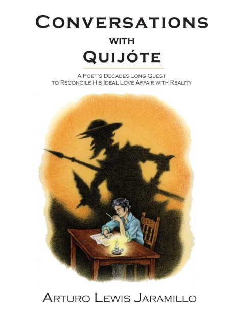 Conversations with Quijóte: A Poets Decades-Long Quest to Reconcile His Ideal Love Affair with Reality
