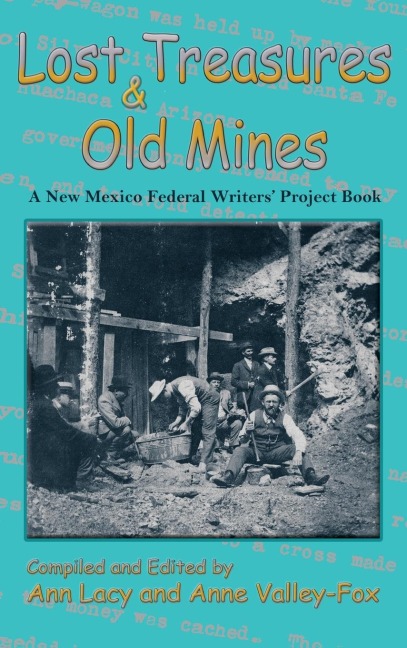 Lost Treasures & Old Mines: A New Mexico Federal Writers Project Book