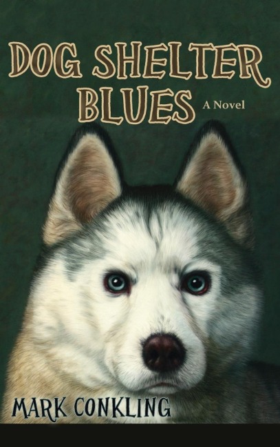 Dog Shelter Blues: A Novel