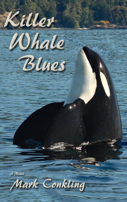 Killer Whale Blues: A Novel