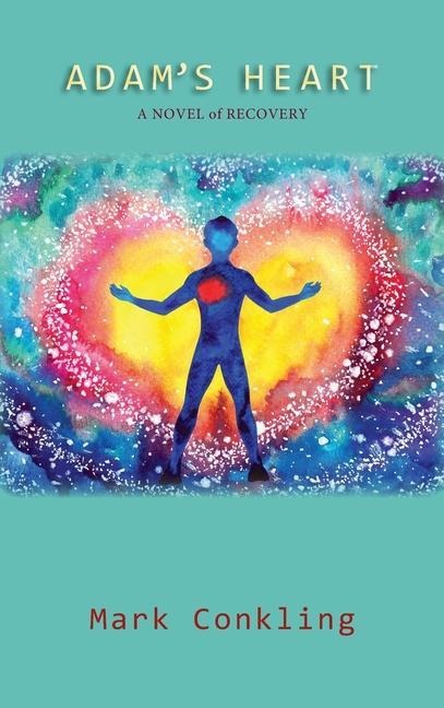 Adams Heart: A Novel of Recovery