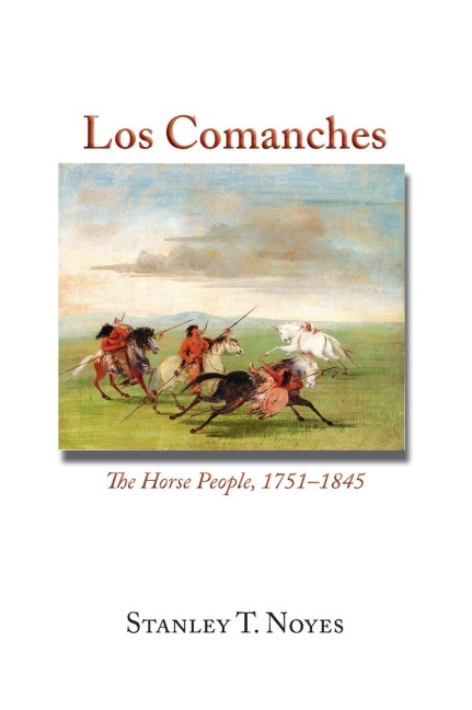 Los Comanches: The Horse People, 1751-1845