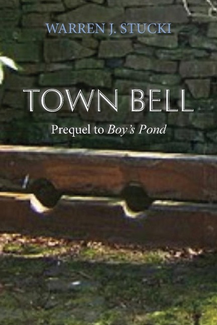 Town Bell: A Novel, Prequel to Boys Pond