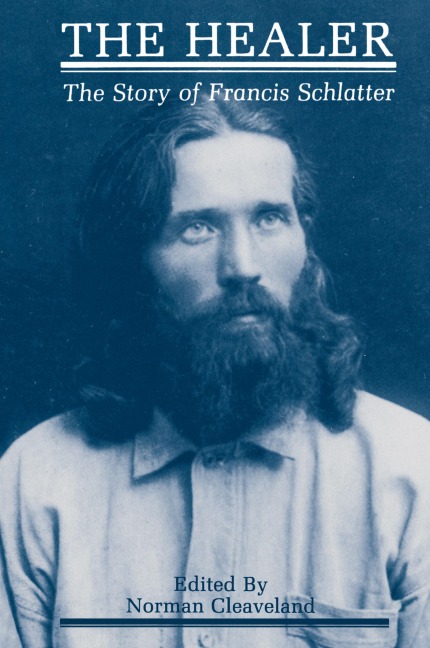 The Healer: The Story of Francis Schlatter