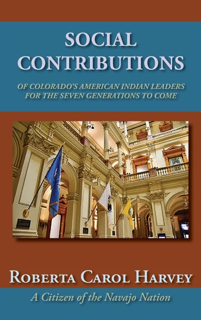Social Contributions of Colorados American Indian Leaders For the Seven Generations to Come