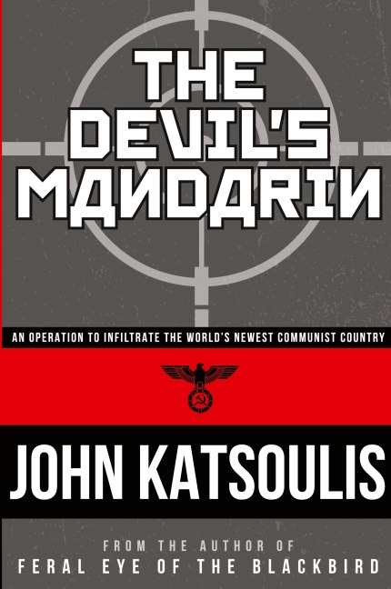 The Devils Mandarin: An Operation to Infiltrate the Worlds Newest Communist Country