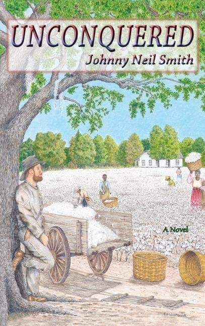 Unconquered: A Novel of the Civil War