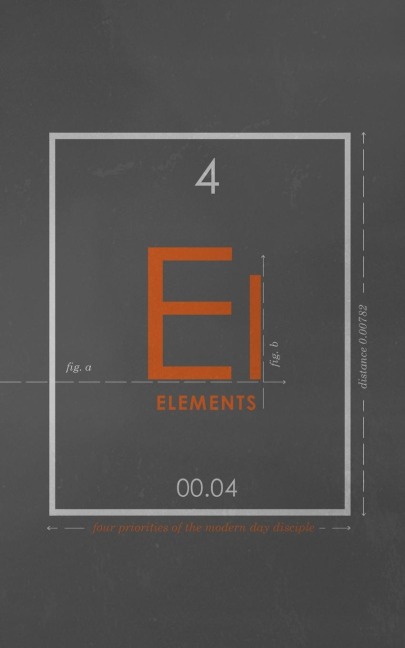Elements: Four Priorities of the Modern Day Disciple
