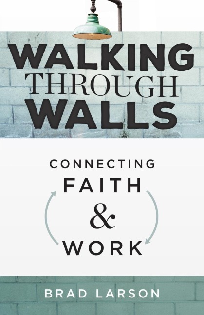 Walking Through Walls: Connecting Faith and Work