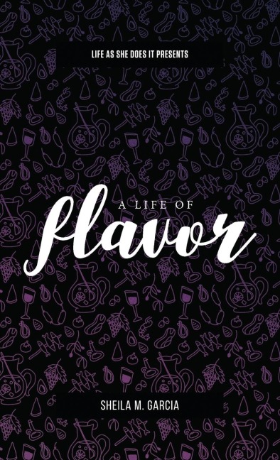 Life As She Does It Presents: A Life of Flavor