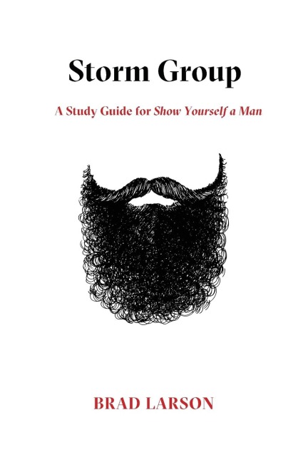Storm Group: A Study Guide for Show Yourself A Man