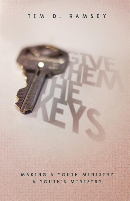 Give Them The Keys: Making a Youth Ministry a Youths Ministry