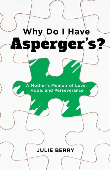 Why Do I Have Aspergers?: A Mothers Memoir of Love, Hope, and Perseverance