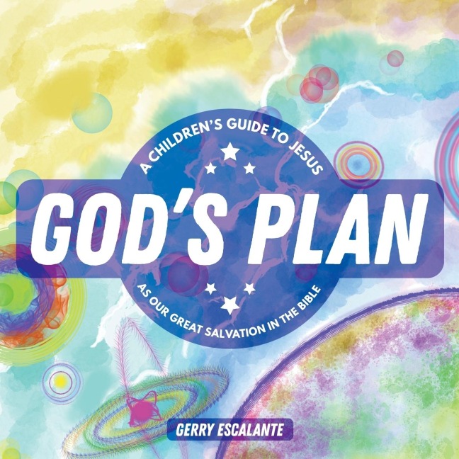 Gods Plan: A Childrens Guide to Jesus As Our Great Salvation in the Bible