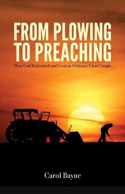 From Plowing to Preaching: How God Redeemed and Used an Ordinary Farm Couple
