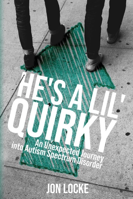 Hes a Lil Quirky: An Unexpected Journey into Autism Spectrum Disorder