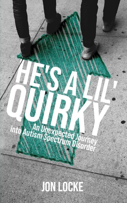 Hes a Lil Quirky: An Unexpected Journey into Autism Spectrum Disorder