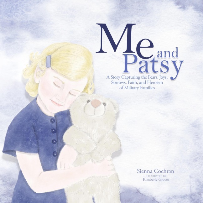 Me and Patsy: A Story Capturing the Fears, Joys, Sorrows, Faith, and Heroism of Military Families