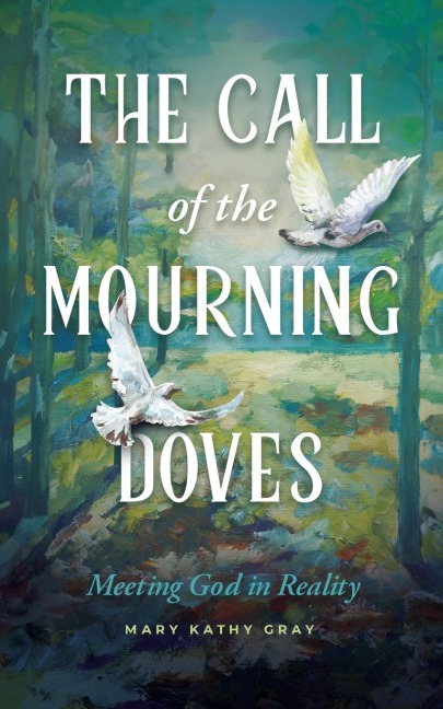 The Call of the Mourning Doves: Meeting God in Reality