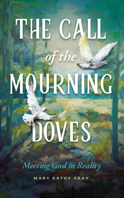 The Call of the Mourning Doves: Meeting God in Reality