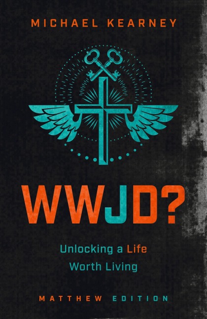 WWJD: Unlocking a Life Worth Living